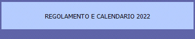 REGOLAMENTO E CALENDARIO 2022 